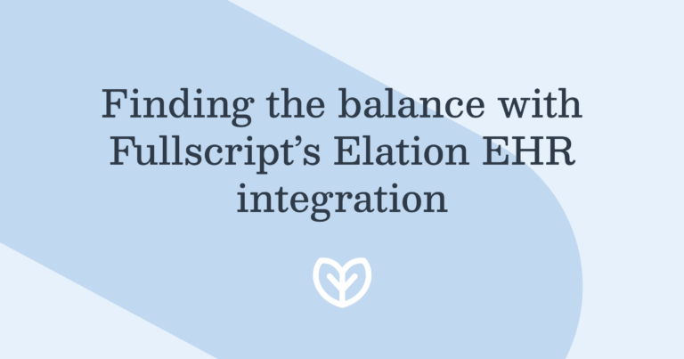 finding the balance with fullscript’s elation ehr integration blog post